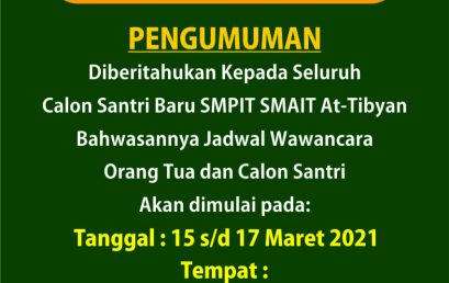 Jadwal Pelaksanaan Wawancara Orang Tua dan Calon Siswa  Baru SMPIT-SMAIT At-Tibyan TP 2021/2022
