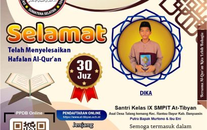 Selamat Hafizh Ke-3 DQAIBS Telah Menyelesaikan Hafalan Al-Qur’an 30 Juz
